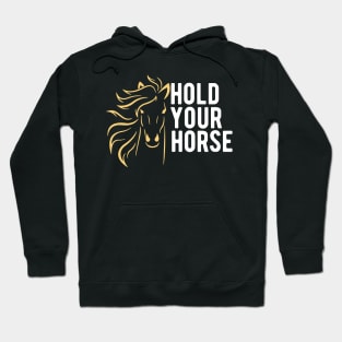 Hold Your Horse Hoodie